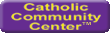 Click Here to Visit the Catholic Community Center - 'Your Online Oasis!'