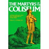Martyrs of the Coliseum With Historical Records of the Great Amphitheater of Ancient Rome [Book] (Click to buy & for more info.)