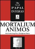 Encyclical of Pope Pius XI: Mortalium Animos (On Fostering True Religious Unity) [Book] (Click to buy & for more info.)