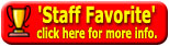 'Staff Favorite' (click for more info. on the 'staff favorite' designation)