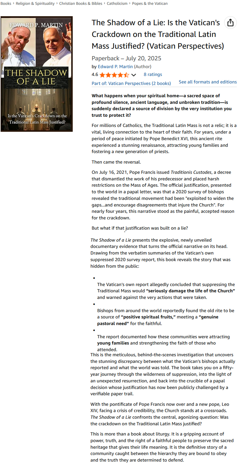 Book Description: "The Shadow of a Lie: Is the Vatican's Crackdown on the Traditional Latin Mass Justified?"