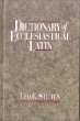 Dictionary of Ecclesiastical Latin [Book] (Click to buy & for more info.)