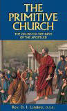 The Primitive Church: The Church in the Days of the Apostles [Book] (Click to buy & for more info.)
