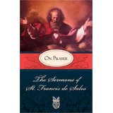 Sermons of St. Francis de Sales on Prayer [Book] (Click to buy & for more info.)