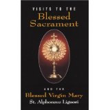 Visits to the Blessed Sacrament and the Blessed Virgin Mary by St. Alphonsus Liguori [Book] (Click to buy & for more info.)