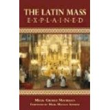 The Latin Mass Explained [Book] (Click to buy & for more info.)
