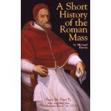 A Short History of the Roman Mass [Book] (Click to buy & for more info.)