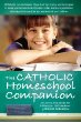 Catholic Homeschool Companion [Book] (Click to buy & for more info.)