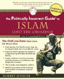 The Politically Incorrect Guide to Islam (and the Crusades) [Book] (Click to buy & for more info.)