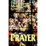 Prayer - The Great Means of Grace [Book] (Click to buy & for more info.)