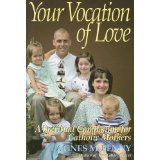 Your Vocation of Love: A Spiritual Companion for Catholic Mothers [Book] (Click to buy & for more info.)
